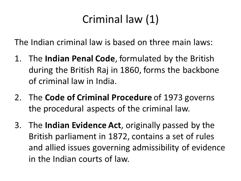 Criminal law (1) The Indian criminal law is based on three main laws: The
